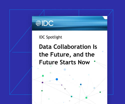 IDC Spotlight: Data Collaboration Is the Future, and the Future Starts Now